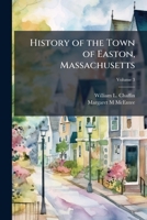 History of the Town of Easton, Massachusetts; Volume 3 1149852496 Book Cover