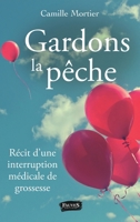 Gardons la pêche: Récit d'une interruption médicale de grossesse (French Edition) B088N92RP8 Book Cover