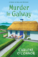 Murder in Galway (A Home to Ireland Mystery) 1496764293 Book Cover
