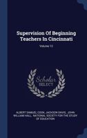 Supervision Of Beginning Teachers In Cincinnati, Volume 12 1340543230 Book Cover