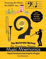 Music Mnemonics for Trombone Players: Rapid trombone learning for all ages with easy recall slide & staff positions 1918219028 Book Cover