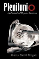 Plenilunio: La Plenitud del Orgasmo Femenino 1463340982 Book Cover