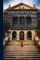 A Digest Of The Laws Of Pennsylvania 1024728064 Book Cover