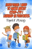 Everything I Really Need To Know About !Covid-19! I Learned In Preschool: Hopeful Musings B08DQL1FWP Book Cover