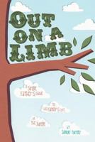 Out on a Limb: A Single Father's Guide to His Family's Lore of the Jungle 0992406501 Book Cover