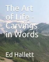 The Art of Life - Carvings in Words 1726735680 Book Cover