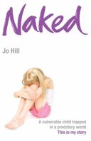 Naked: A Vulnerable Child Trapped in a Predatory World - A Shocking Story 0755318099 Book Cover