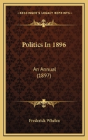Politics In 1896: An Annual 1164895133 Book Cover