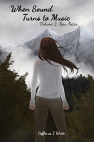 When Sound Turns to Music Volume 2: New Notes 1778244556 Book Cover