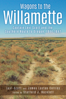 Wagons to the Willamette: Captain Levi Scott and the Southern Route to Oregon, 1844 1847 0874223334 Book Cover