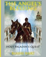 Holy Paladin's Quest: The Angel's Blessing: Book One 1640482245 Book Cover