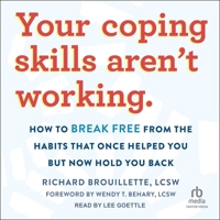 Your Coping Skills Aren't Working: How to Break Free from the Habits That Once Helped You But Now Hold You Back B0CRCYWJXN Book Cover