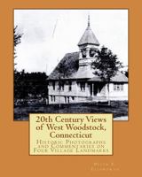 20th Century Views of West Woodstock, Connecticut: Historic Photographs and Commentaries on Four Village Landmarks 1450588360 Book Cover