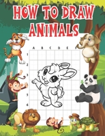 How To Draw Animals: A Fun Step-by-Step Way to Draw Elephants, Tigers, Dogs, Fish, Birds, and Many More Activity Book for Kids to Learn to B08PJ1LFGT Book Cover