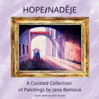 Hope/Nadeje: A Curated Collection of Paintings by Jana Bemová B0H459PH8Q Book Cover