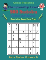 500 Championship Sudoku Puzzles and Answers Beta Series Volume 9: Easy to See Large Clear Print B095785GVM Book Cover