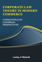 Corporate Law Theory in Modern Commerce: Commonwealth Caribbean Perspectives 9769751405 Book Cover