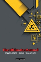 The Ultimate Manual of Workplace Hazard Recognition B0H1HFJXHR Book Cover