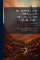Zeitschrift Der Deutschen Geologischen Gesellschaft, Volume 19... 1279580402 Book Cover
