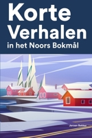 Korte Verhalen in het Noors Bokmål: Korte verhalen in Noors Bokmål voor beginners en gevorderden B0BXN8XJJG Book Cover