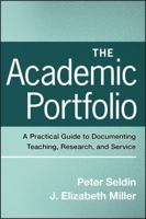 The Academic Portfolio: A Practical Guide to Documenting Teaching, Research, and Service (JB - Anker Series) 0470256990 Book Cover