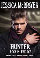 Hunter - Rockin' the Ice: A Savannah Heat Hockey Romance Book 7 1942569327 Book Cover