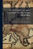 St. Petersburg and London in the Years 1852-1864. Volume I 1141967367 Book Cover