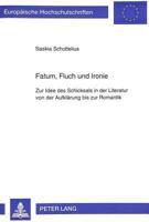 Fatum, Fluch Und Ironie: Zur Idee Des Schicksals in Der Literatur Von Der Aufklaerung Bis Zur Romantik 3631484860 Book Cover
