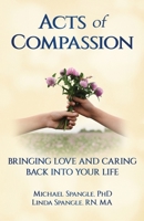 Acts of Compassion: Bringing Love and Caring Back into Your LIfe B0B2TW9J96 Book Cover