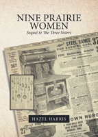 Nine Prairie Women: Sequel to The Three Sisters 0228888654 Book Cover