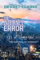 THE INTERNET ERROR: THE SURVIVAL OF HUMANITY B0933KLMBX Book Cover