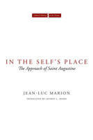 In the Self's Place: The Approach of Saint Augustine 0804762910 Book Cover
