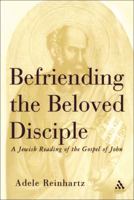 Befriending the Beloved Disciple: A Jewish Reading of the Gospel of John 082641446X Book Cover