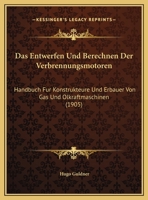 Das Entwerfen Und Berechnen Der Verbrennungsmotoren: Handbuch Für Konstrukteure Und Erbauer Von Gas- Und Ölkraftmaschinen 1168166446 Book Cover