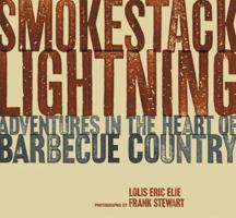 Smokestack Lightning: Adventures In The Heart Of Barbecue Country 0865475172 Book Cover