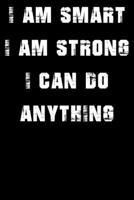 I Am Smart. Strong and I Can Do Anything 1651069808 Book Cover