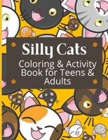 Silly Cats Coloring and Activity Book for Teens and Adults: Cat themed coloring pages, sudoku, word searches, mazes, and cryptograms for Relaxing and Coloring Therapy B08KH3QWV8 Book Cover