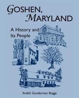 Goshen, Maryland: A History and its People 155613987X Book Cover