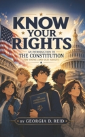 Know Your Rights: An Introduction to the Constitution for Young (and old) Adults B0H7FNGD35 Book Cover