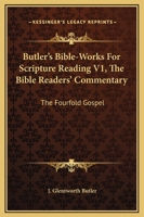Butler's Bible-Works For Scripture Reading V1, The Bible Readers' Commentary: The Fourfold Gospel 116297429X Book Cover
