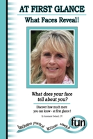 At First Glance - What Faces Reveal! : (What Does Your Face Tell about You) 1515164144 Book Cover