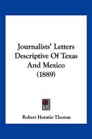 Journalists' Letters Descriptive Of Texas And Mexico 1104875551 Book Cover