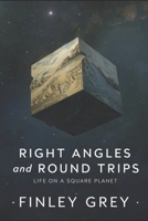 Right Angles and Round Trips: Life on a Square Planet B0GD8F3KXW Book Cover