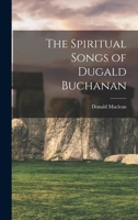 The Spiritual Songs of Dugald Buchanan 101827166X Book Cover