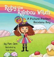 Ruby the Rainbow Witch: A Picture-Perfect Rainbow Day 1733938001 Book Cover