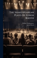 The Shakespearean Plays Of Edwin Booth 1024807509 Book Cover