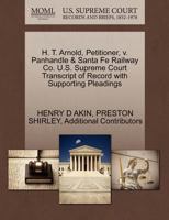 H. T. Arnold, Petitioner, v. Panhandle & Santa Fe Railway Co. U.S. Supreme Court Transcript of Record with Supporting Pleadings 1270422413 Book Cover