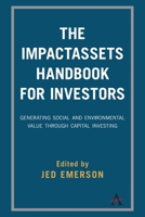 The Impactassets Handbook for Investors: Generating Social and Environmental Value Through Capital Investing 1783087293 Book Cover