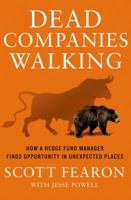 Dead Companies Walking: Turning Failure Into Profits 1137279648 Book Cover