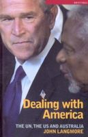 Dealing With America: The UN, the US, And Australia (Briefings) 0868409707 Book Cover